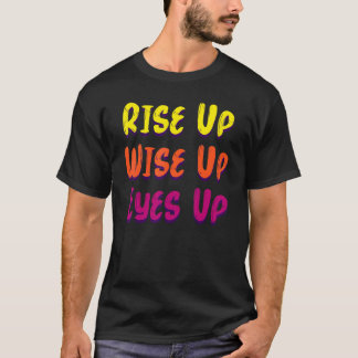 Rise Up Wise Up Eyes Up T-Shirt