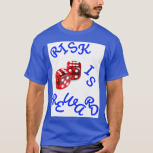 Risk is reward T-Shirt