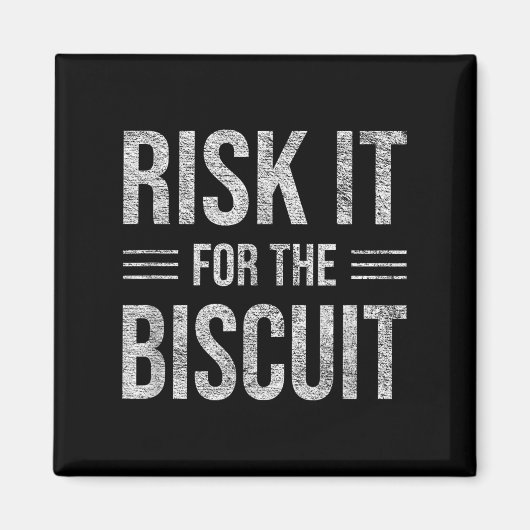 Risk It For The Biscuit Motivation  Magnet (Vorne)