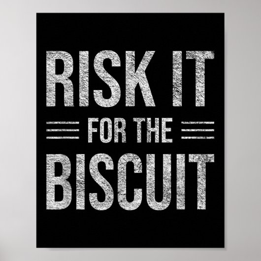Risk It For The Biscuit Motivation  Poster (Vorne)