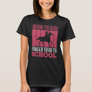 Ritt gezwungen zur Schule Pferdebesitzer zu Pferd T-Shirt