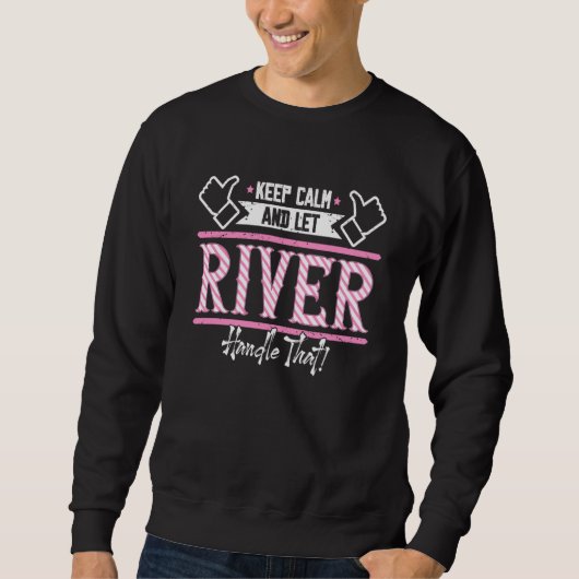 River Keep Calm and let River Handle that 1 Sweatshirt (Vorderseite)