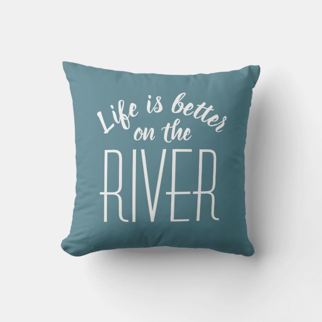River Life ist besser Niedliches Zitat Aquamarin W Kissen (Vorderseite)