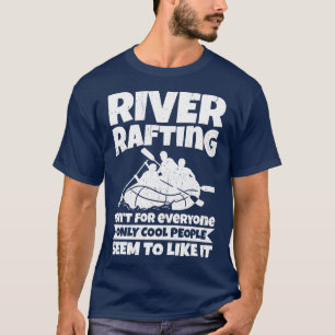 River Rafting ist für jedermann nur Coole Menschen T-Shirt