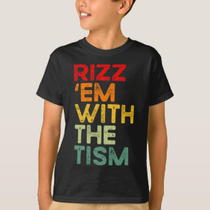Rizz em mit dem Tism Lustige Autismus-Aufklärung T-Shirt