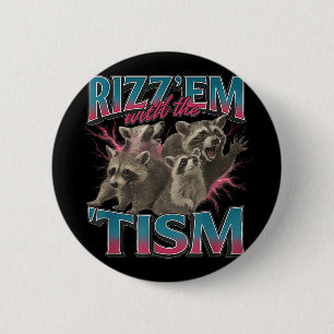 Rizz Em mit dem Tism Meme Funny Autismus Autistic Button