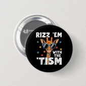 Rizz Em mit dem Tismus Autismus Giraffe Funny Auti Button (Vorne & Hinten)