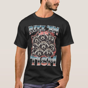 Rizz Em mit Tismus Raccoons Funny Sprichwort Autis T-Shirt