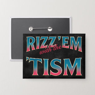 Rizz Em With The Tism Meme Autismus Lustiger Wasch Button
