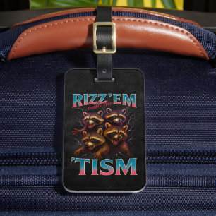 Rizz Em With The Tism Meme Autismus Lustiger Wasch Gepäckanhänger