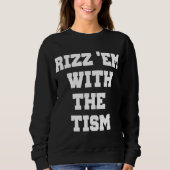 Rizz 'Em with 'Tism Funny Erntedank Sweatshirt (Vorderseite)
