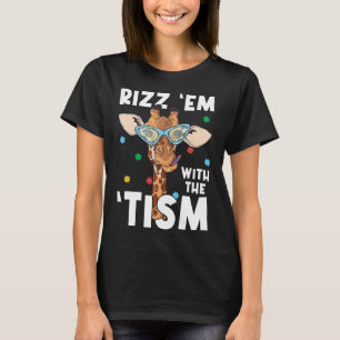 Rizz Sie Mit Dem Tism Lustige Autismus-Bewusstsein T-Shirt