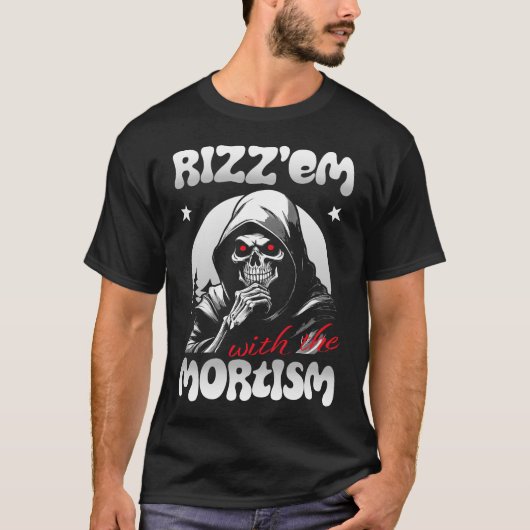 Rizz'em mit dem Mortismus (B&W) T-Shirt (Vorderseite)