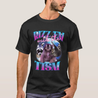 Rizz'Em mit dem Tism Funny W Rizz Sprichwort T-Shirt