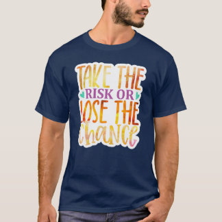 Rms006212 Risiko eingehen oder die Chance verliere T-Shirt