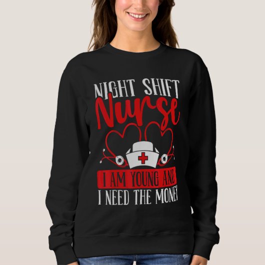 RN CNA Appreciation Night Shift Nurse I am young N Sweatshirt (Vorderseite)
