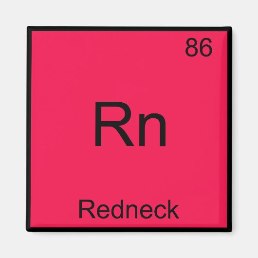 Rn - Redneck Funny Chemistry Element Symbol T-Shir Magnet (Vorne)
