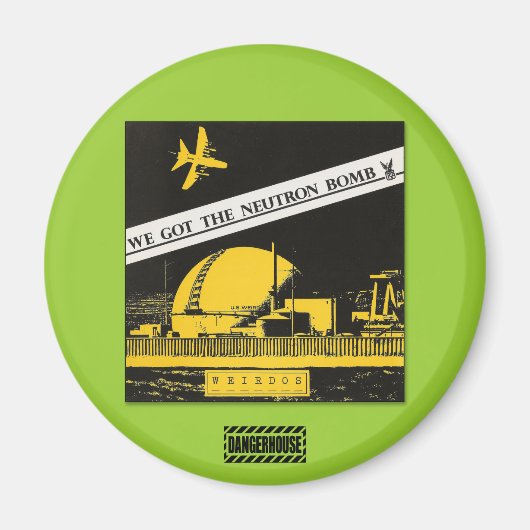 Rnd. Magnet Weirdos Neutron Bomb Dangerhouse (Vorne)