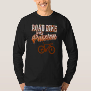 Road Bike ist Passion Biking Rad fahren T-Shirt