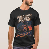 Road Roller Funny Quote Construction Crew T-Shirt (Vorderseite)