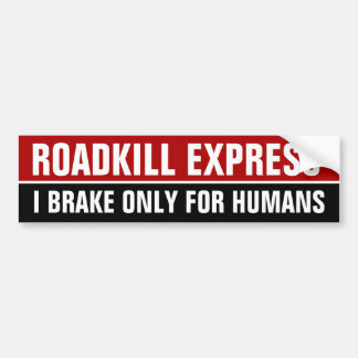 ROADKILL DRÜCKEN, ICH BREMSEN NUR FÜR MENSCHEN AUS AUTOAUFKLEBER