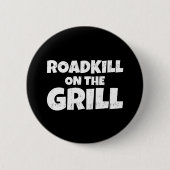 Roadkill on Grill - GRILLEN Party Funny Button (Vorderseite)