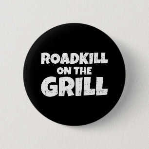 Roadkill on Grill - GRILLEN Party Funny Button