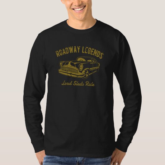 Roadway Legends Lead Sleds Rule Classic Car Retro T-Shirt (Vorderseite)
