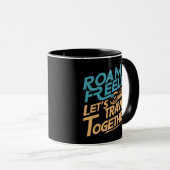 Roam free Let's Travel Together Tasse (VorderseiteRechts)