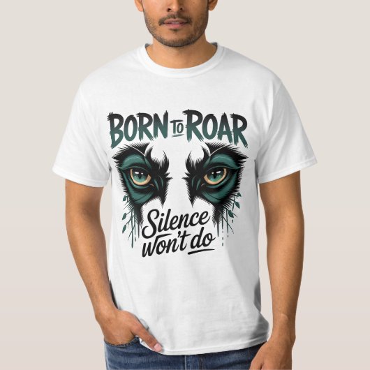 Roar Loud Tiger Eyes Leistungsstarke Zitatserkläru T-Shirt (Vorderseite)