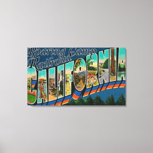 Roaring Camp Railway, CA - Großbuchstaben Szenen Leinwanddruck (Vorderseite)