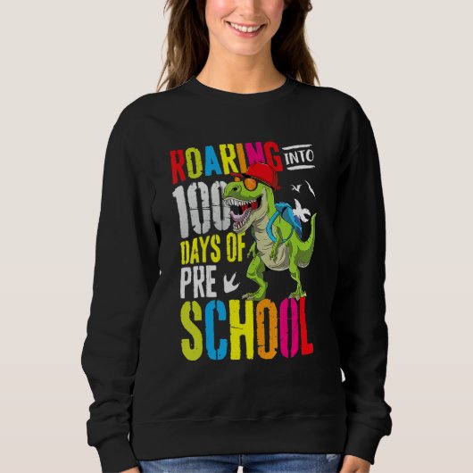 Roaring Into 100 Days Of PreSchool Funny T Rex Din Sweatshirt (Vorderseite)