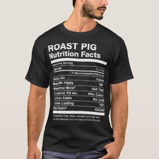 Roast Pig Nutrition Facts Funny Graphic T-Shirt