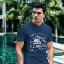 Roast & Roam-A Camping KaffeeAffäre Design T-Shirt