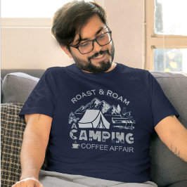 Roast & Roam-A Camping KaffeeAffäre Design T-Shirt