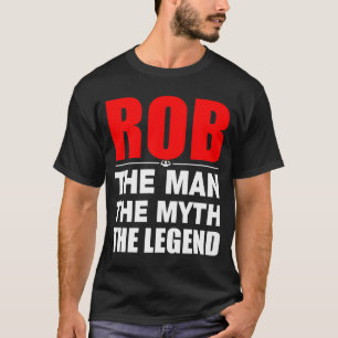 Rob der Mann der Mythos die Legende T-Shirt