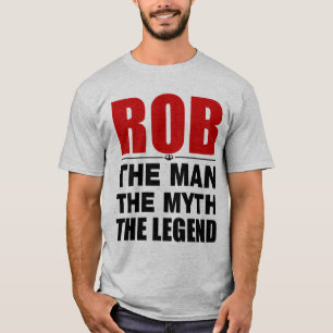 Rob der Mann der Mythos die Legende T-Shirt