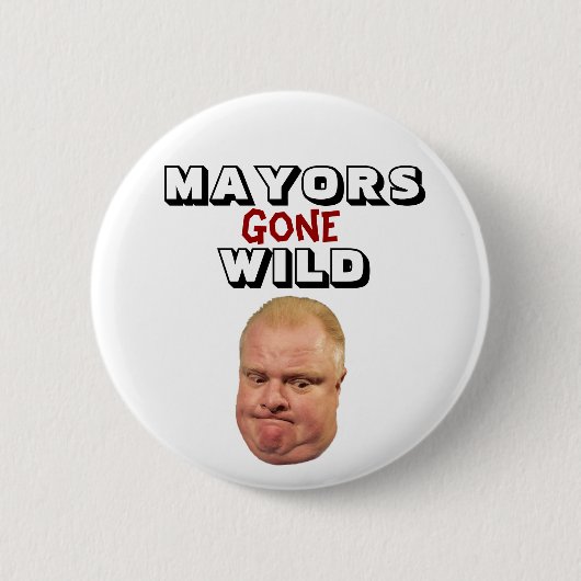 Rob-Ford: Bürgermeister Gone Wild Button (Vorderseite)