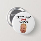 Rob-Ford: Bürgermeister Gone Wild Button (Vorne & Hinten)