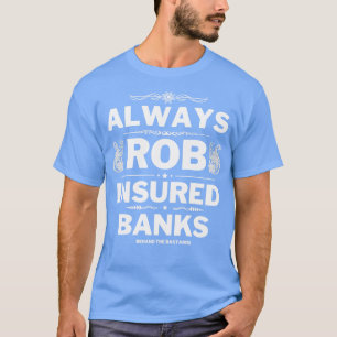 Rob Versicherte Banken T-Shirt