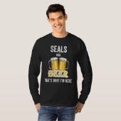 Robben und Bier Deshalb bin ich hier T-Shirt (Vorne ganz)