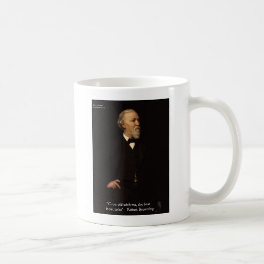 Robert Browning "Grow Old" Liebe Zitat Geschenke & Kaffeetasse (Rechts)