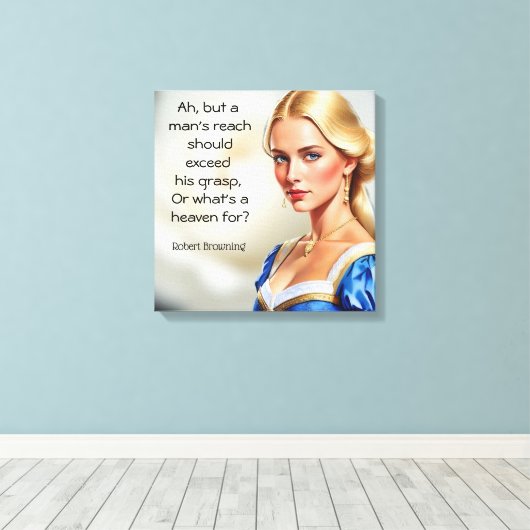 Robert Browning Zitat Oder was für ein Paradies Leinwanddruck (Insitu (Holzboden))