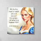 Robert Browning Zitat Oder was für ein Paradies Leinwanddruck (Vorderseite)