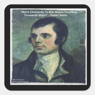 Robert Burns - Zitat "Die Unmenschlichkeit des Men Quadratischer Aufkleber