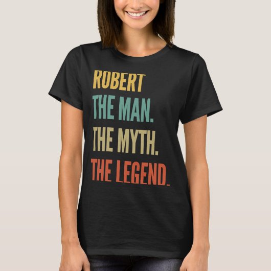 Robert Der Mann der Mythos der Legende T-Shirt (Vorderseite)