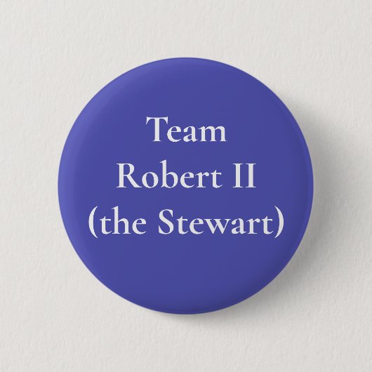 Robert II (der Stewart), King of Schotten Button (Vorderseite)