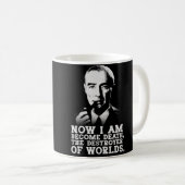 Robert Oppenheimer Quote Kaffeetasse (VorderseiteRechts)