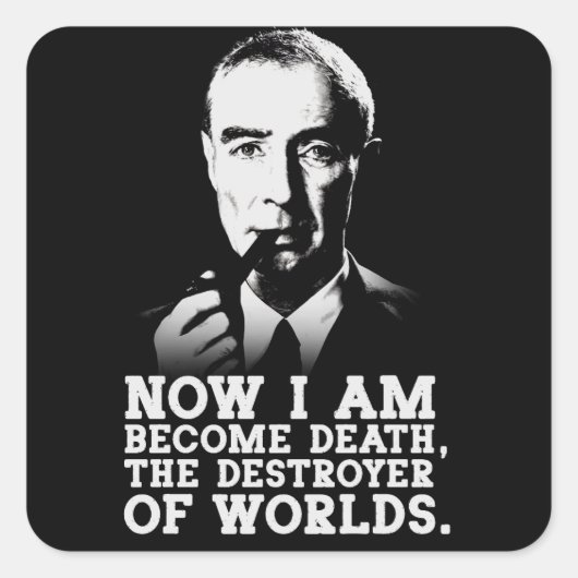 Robert Oppenheimer Quote Quadratischer Aufkleber (Vorderseite)