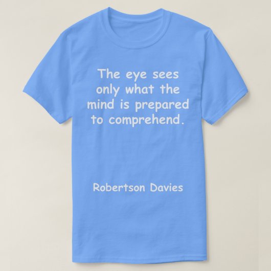 Robertson Davies Zitat T-Shirt (Design vorne)
